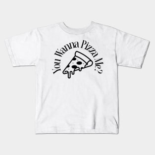 you wanna pizza me? Kids T-Shirt